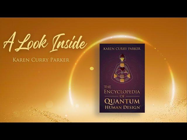 A Look Inside the Encyclopedia of Quantum Human Design - Karen Curry Parker