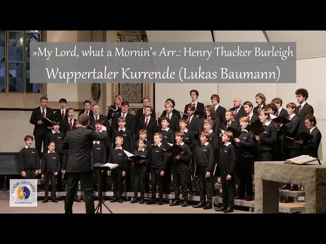 »My Lord, what a Mornin’« Arr.: Henry Thacker Burleigh | Wuppertaler Kurrende (Lukas Baumann)