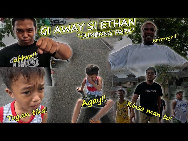 GI AWAY SI ETHAN NI SUMBONG SA AMAHAN