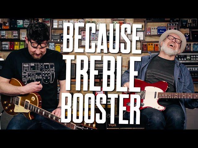 Because Everyone Needs A Treble Booster [Yes You Do]