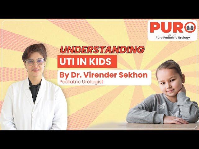 Understanding UTI in Kids: Expert Insights | Dr. Virender Sekhon | PURO