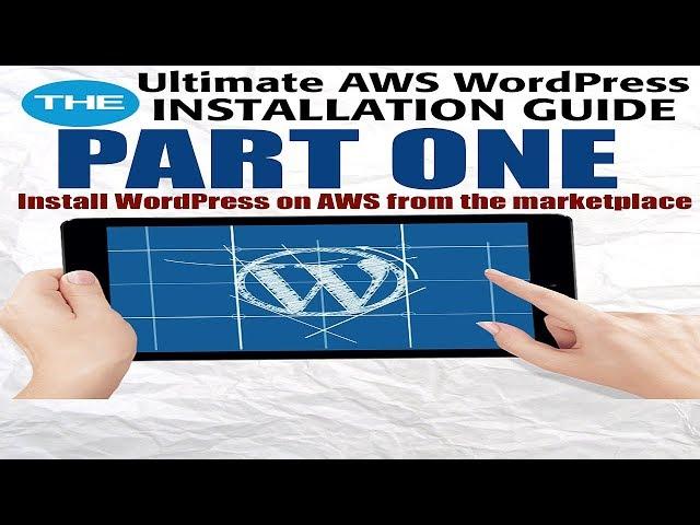 The Ultimate  AWS Wordpress Installation guide Part 1
