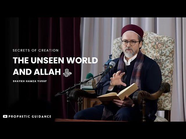 Secrets of Creation and the Unseen World -- Shaykh Hamza Yusuf