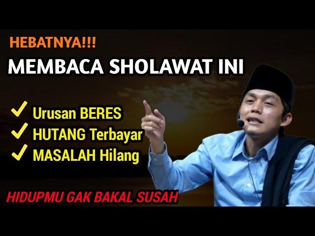 Gus iqdam terbaru-manfaat baca sholawat setiap hari urusan beres