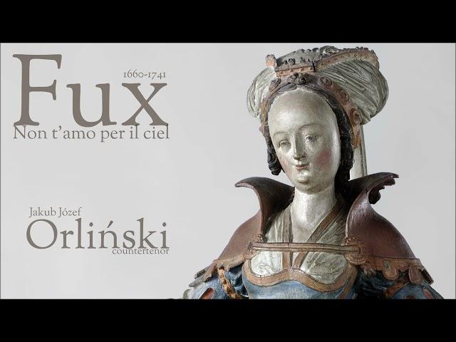 Fux - Non t'amo per il ciel - Orlinski - countertenor