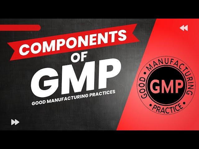 Components of GMP | GMP in Pharmaceuticals | Different Parts of GMP