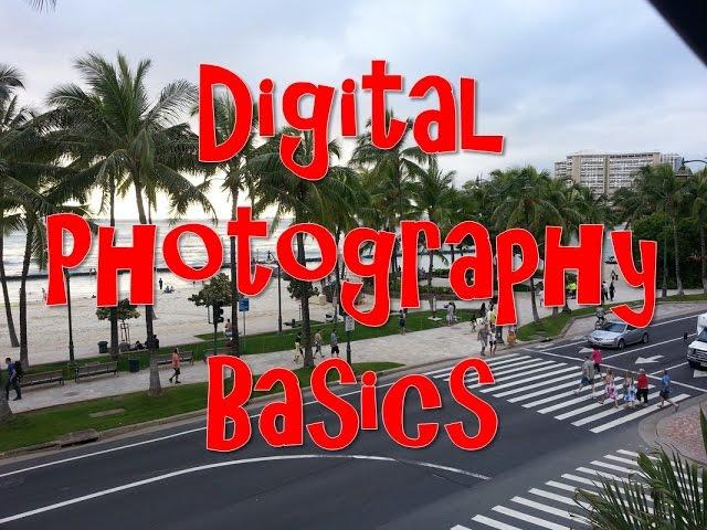 Digital Photography Basics - for beginners.