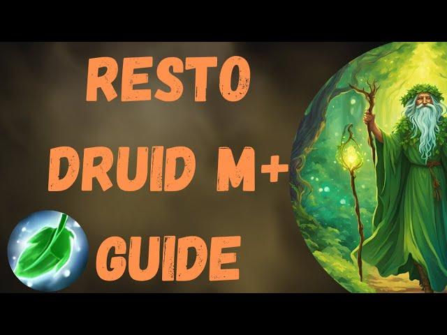 Restoration Druid Season 1 - 11.0.5 Full Mythic Plus Guide - Keeper of The Grove