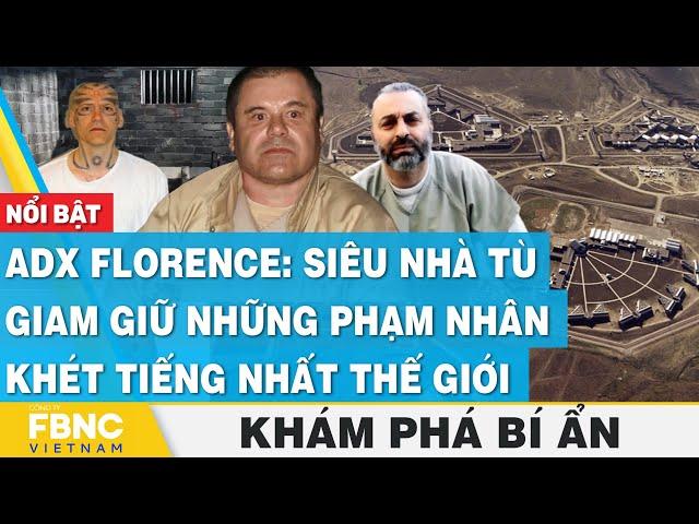 ADX Florence: Siêu nhà tù giam giữ những phạm nhân khét tiếng nhất thế giới | Khám phá bí ẩn | FBNC