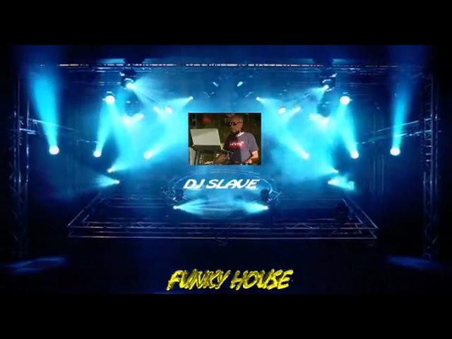 FUNKY HOUSE FUNKY DISCO HOUSE SESSION 628 MIXED BY #DJSLAVE