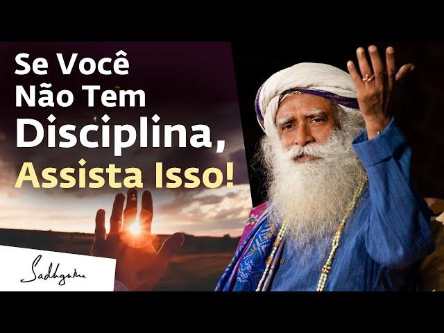 Se Você Não Tem Disciplina, Assista Isso! | Sadhguru Português