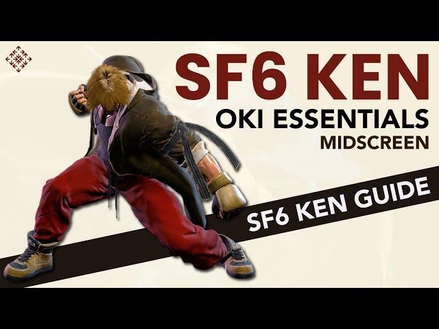 SF6 Ken Guide - Essential Midscreen Oki | Beginners Guide and Tips for Ken Knockdown Pressure