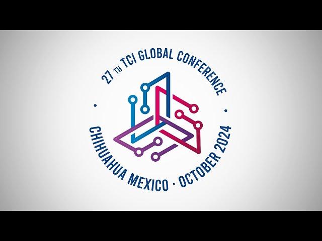 27th TCI Global Conference in Chihuahua, Mexico