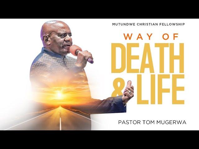 TOPIC: WAY OF DEATH AND LIFE | MUSUMBA TOM B. MUGERWA