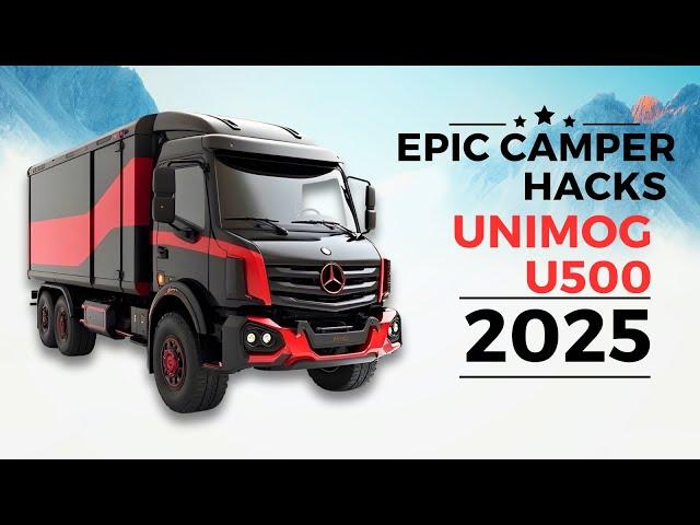 Epic Camper Hacks for the 2025 Unimog U500 – Don't Miss Out