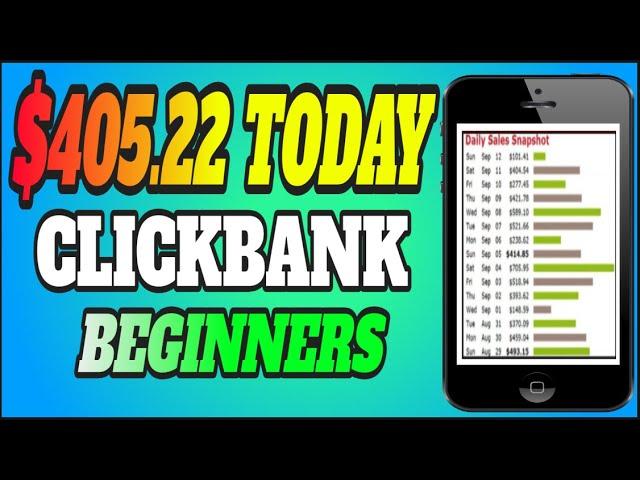 How To Make $405 22 TODAY With Clickbank Affiliate Marketing For Beginners