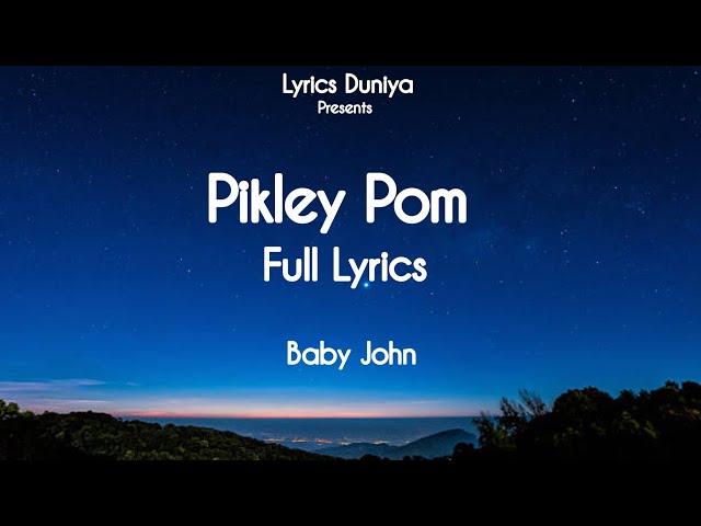 Pikley Pom (LYRICS) | Baby John I Varun Dhawan, Wamiqa | Vishal Mishra, Riya Seepana