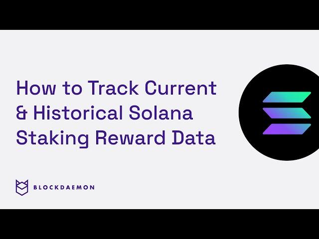 How to Track Current & Historical Solana Staking Reward Data