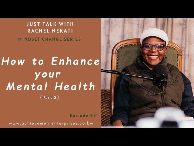 How to Enhance Your Mental Health || Just Talk With Rachel Ep.95