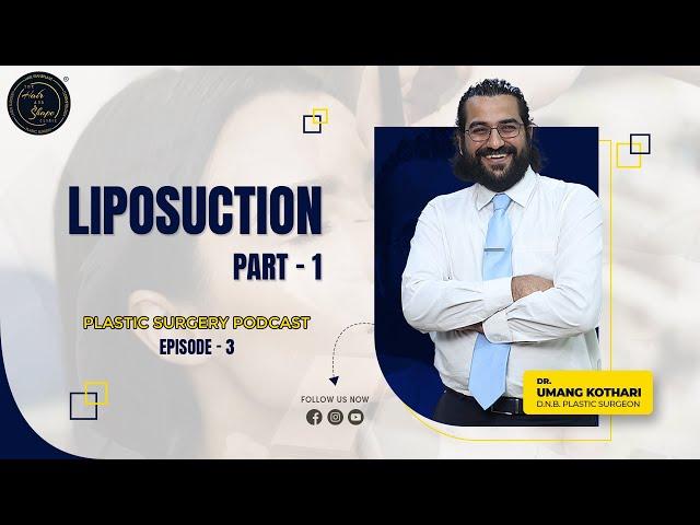 Liposuction Part - 1 | Dr. Umang Kothari | The Hair And Shape Clinic