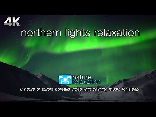 "Northern Lights Relaxation" 8 HOURs of Aurora Borealis Video in Real-Time + Music for Sleep