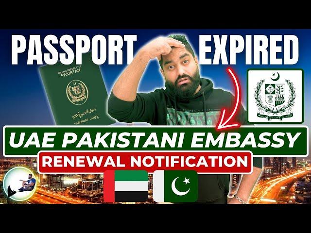  UAE Pakistan Embassy Passport Renewal Notification For Pakistani in Dubai 2024.Passport Expired