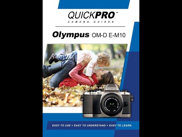 Olympus OM D E M10 Instructional Guide by QuickPro Camera Guides