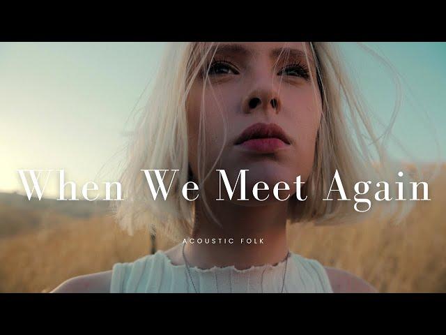 " When We Meet Again "Music to restore your energy.[ Acoustic  playlist ]