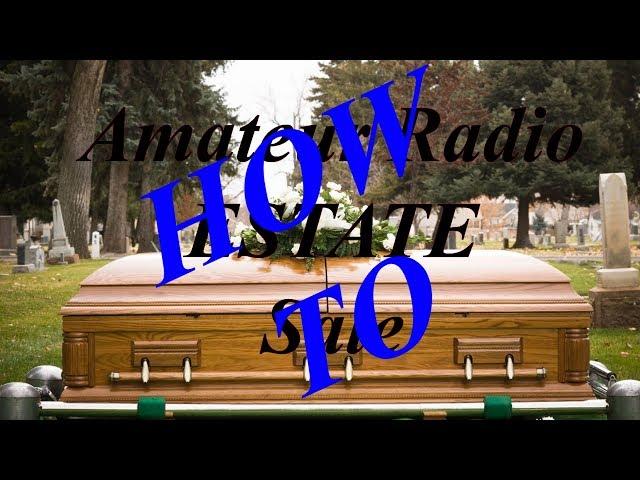 How to: do a amateur radio Estate sale