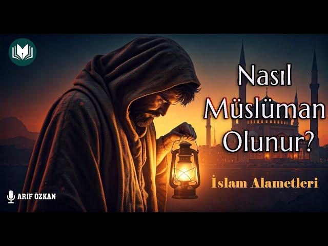 Nasıl Müslüman Olunur? İslam Alametleri | Arif Özkan | Güncel Meseleler