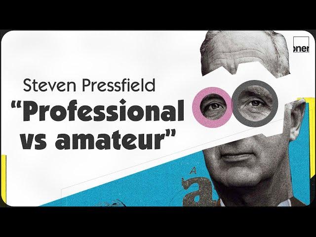 Steven Pressfield “Professional vs amateur”