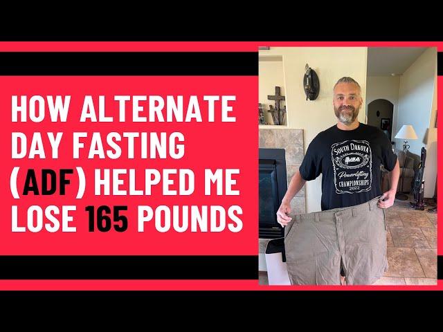 I Lost 165 Pounds Using Alternate Day Fasting