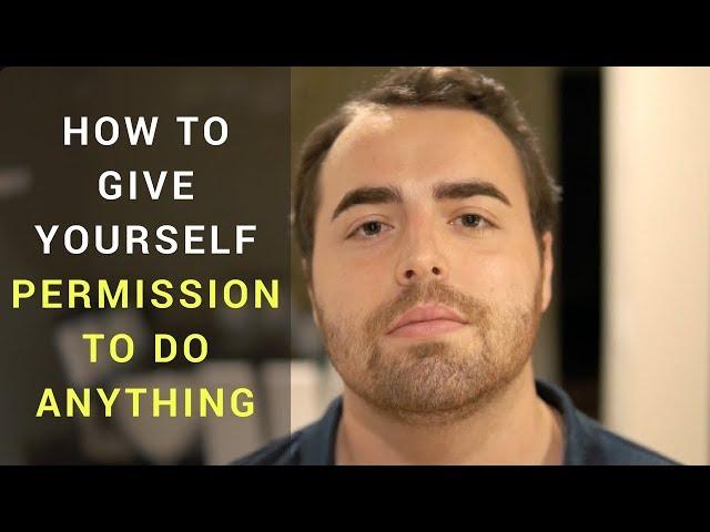 How To Give Yourself Permission To Do Anything - Anthony Gucciardi