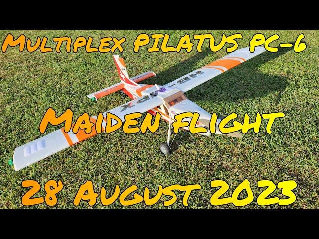 Maiden - Multiplex Pilatus PC-6 Turbo Porter - 28 August 2023