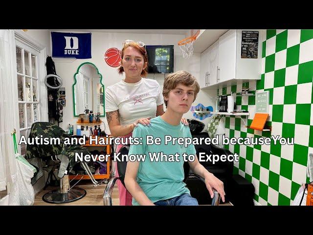 Autism and Haircuts: Be Prepared because You Never Know What to Expect