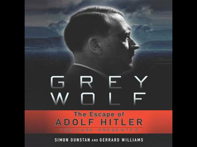 Grey Wolf: The Escape of Adolf Hitler by Gerrard Williams, Simon Dunstan