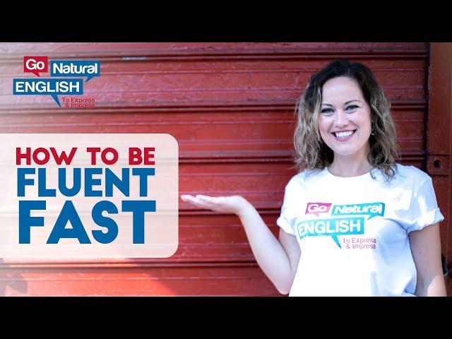 Why some people learn Fluent English fast, and how you can too! Go Natural English Lesson