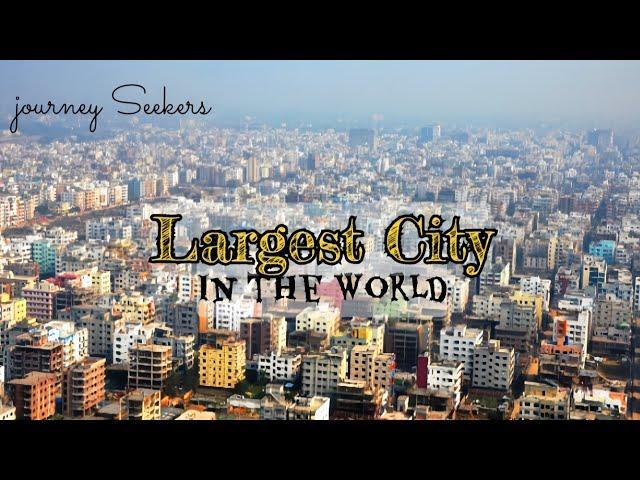 The Largest City of the world | Journey seekers
