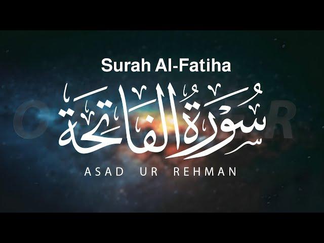 Heartfelt Quran Recitation: Surah Al-Fatiha by Asad ur Rehman | Emotional Tilawat