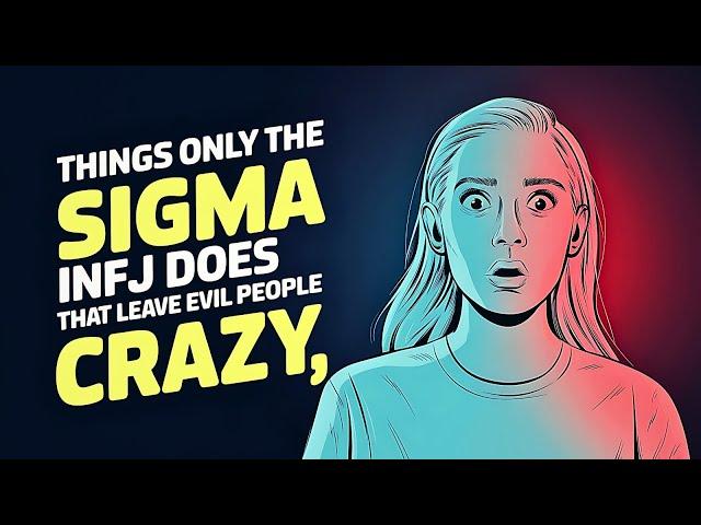 10 Things Only The Sigma INFJ Does That Leave Evil People Crazy