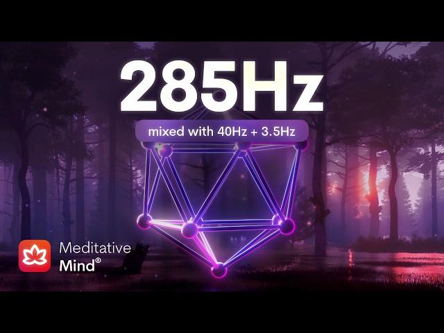 285 Hz   Heals & Regenerates Tissues  Immune System Boost with Solfeggio Frequencies