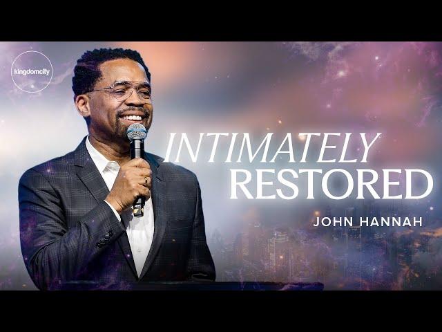 Intimately Restored - John Hannah | Sunday Service