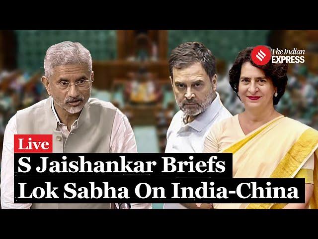 Lok Sabha LIVE: EAM S Jaishankar Briefs Lok Sabha on Key Developments in India-China Relations