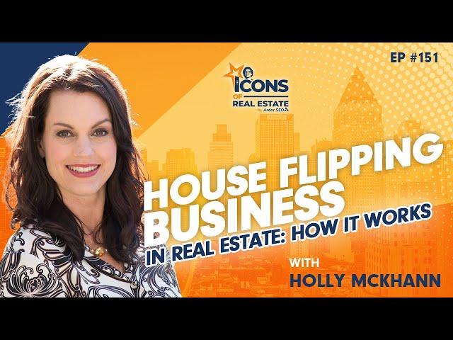 House Flipping Business In Real Estate: How It Works With Holly McKhann - Episode 151