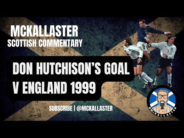 McKallaster Commentary on Don Hutchison's Goal - Scotland v England Playoff 1999