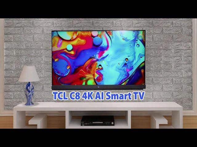TCL C8 (55" & 65") 4K AI Smart TVs First Look: Smart TVs With Hands-Free Voice Commands Support