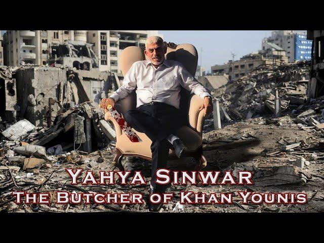 Yahya Sinwar - The Butcher of Khan Younis