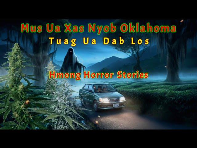 Hmong Horror​ Stories​ - Mus Ua Xas Nyob​ Oklahoma​ Tuag​ Ua​ Dab​ Los​ 21-01-2025