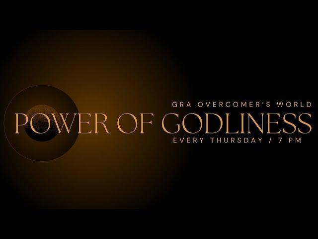 Power of Godliness | 09/19/24 | @GRAOvercomersWorld