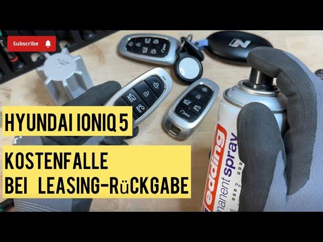 Hyundai Ioniq 5  Tucson Schlüssel - Kostenfalle bei Leasing-Rückgabe -  So vermeidest du sie !